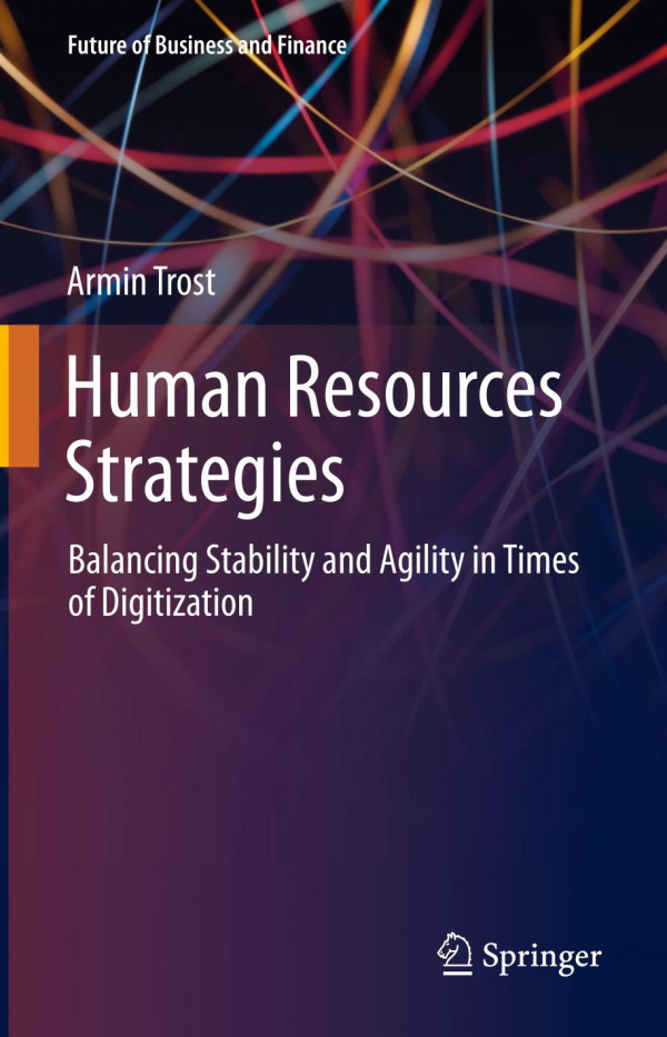 Human Resources Strategies Balancing Stability And Agility In Times Of Digitization 1st Ed 2020 Armin Trost