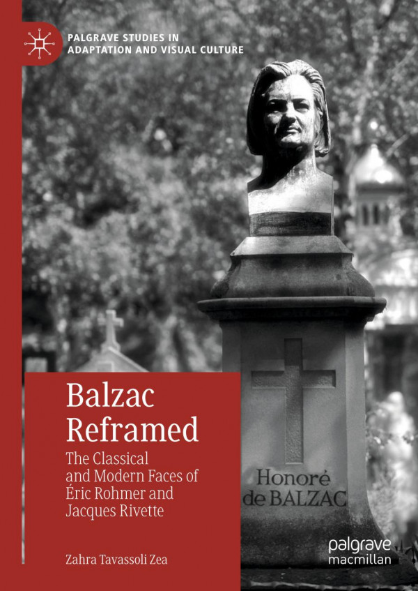 Balzac Reframed The Classical And Modern Faces Of Ric Rohmer And Jacques Rivette 1st Ed 2019 Zahra Tavassoli Zea