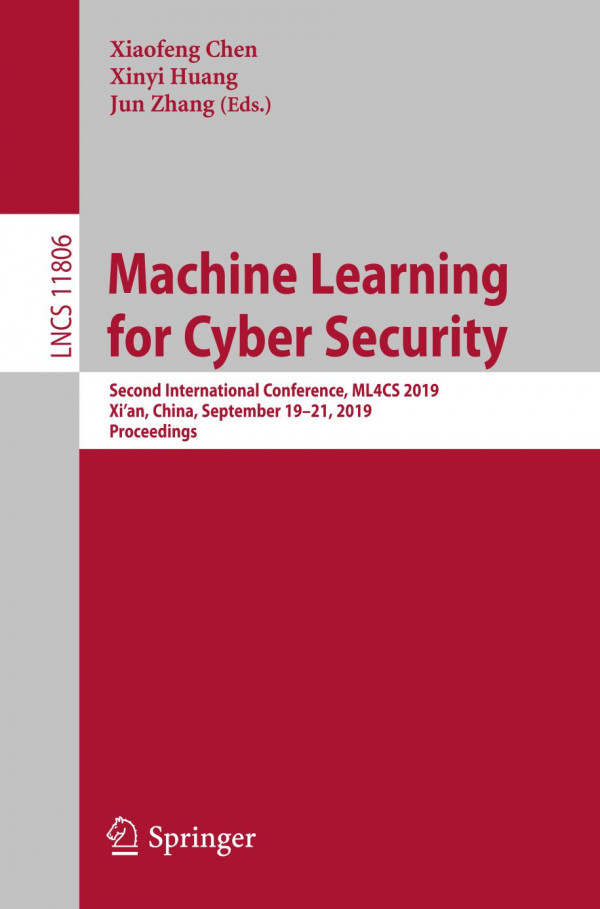 Machine Learning For Cyber Security Second International Conference Ml4cs 2019 Xian China September 1921 2019 Proceedings 1st Ed 2019 Xiaofeng Chen