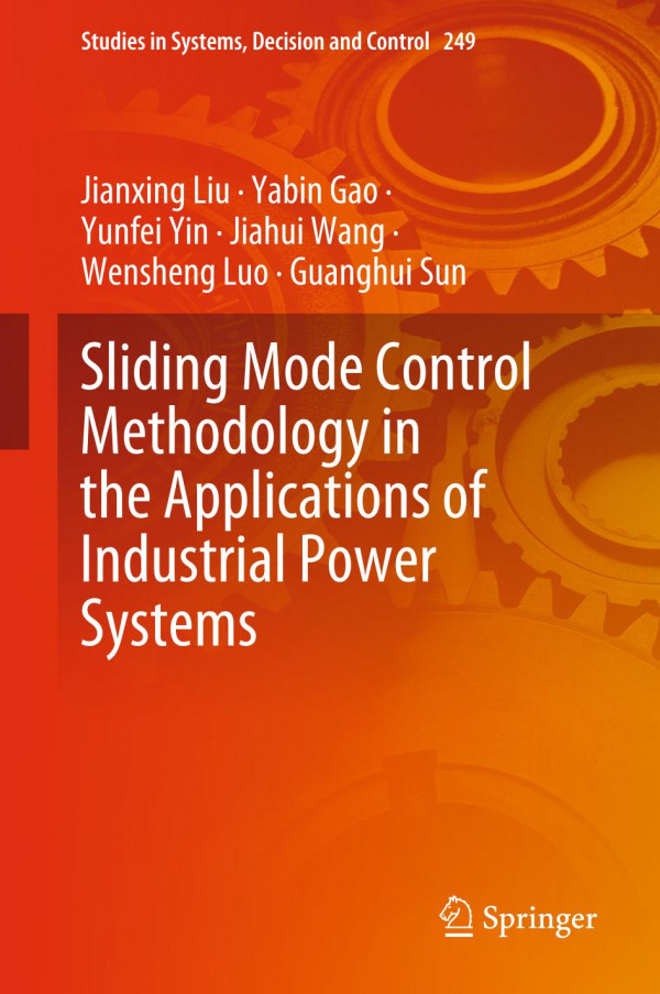 Sliding Mode Control Methodology In The Applications Of Industrial Power Systems 1st Ed 2020 Jianxing Liu