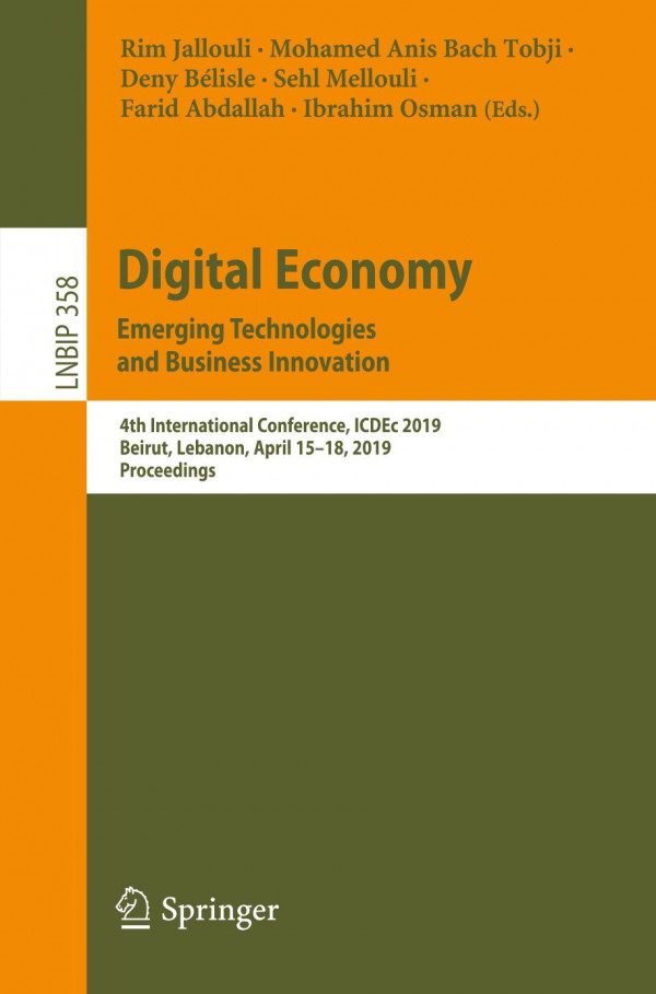 Digital Economy Emerging Technologies And Business Innovation 4th International Conference Icdec 2019 Beirut Lebanon April 1518 2019 Proceedings 1st Ed 2019 Rim Jallouli