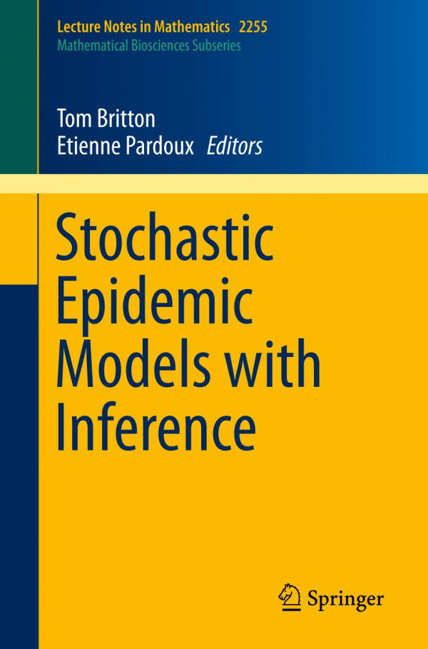 Stochastic Epidemic Models With Inference 1st Ed 2019 Tom Britton