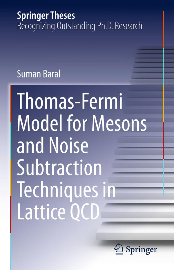 Thomasfermi Model For Mesons And Noise Subtraction Techniques In Lattice Qcd 1st Ed 2019 Suman Baral