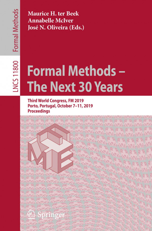 Formal Methods The Next 30 Years Third World Congress Fm 2019 Porto Portugal October 711 2019 Proceedings 1st Ed 2019 Maurice H Ter Beek