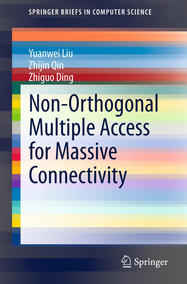 Nonorthogonal Multiple Access For Massive Connectivity 1st Ed 2020 Yuanwei Liu