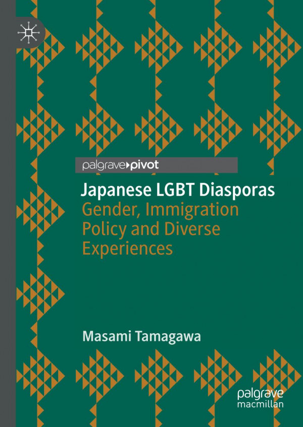Japanese Lgbt Diasporas Gender Immigration Policy And Diverse Experiences 1st Ed 2020 Masami Tamagawa