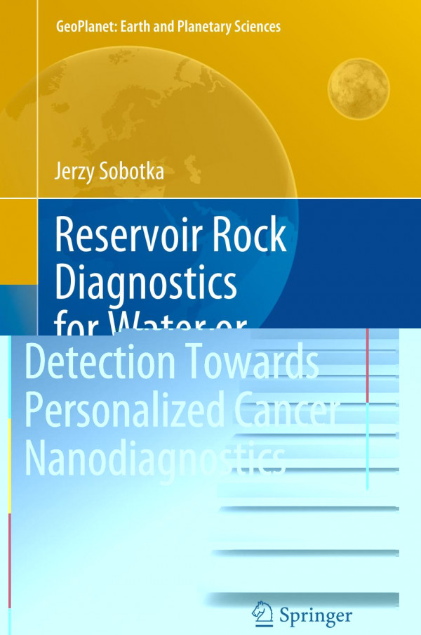 Reservoir Rock Diagnostics For Water Or Hydrocarbon Exploration Acoustic And Electric Fields Interaction Phenomena In Geophysical Research Seismoelectric Electroseismic Effect 1st Ed 2019 Jerzy Sobotka