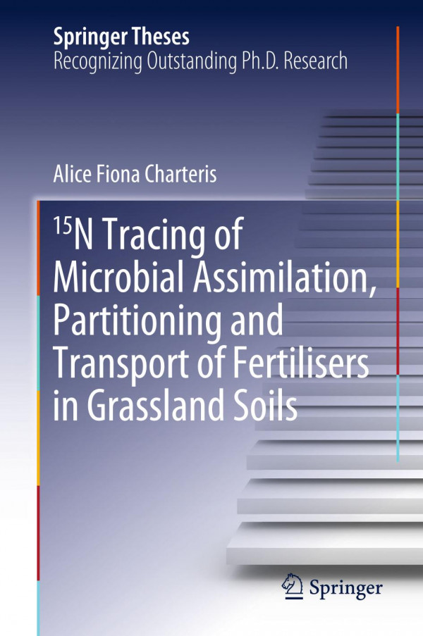 15n Tracing Of Microbial Assimilation Partitioning And Transport Of Fertilisers In Grassland Soils 1st Ed 2019 Alice Fiona Charteris