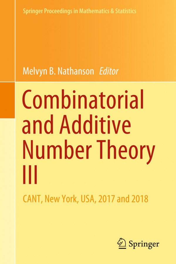 Combinatorial And Additive Number Theory Iii Cant New York Usa 2017 And 2018 1st Ed 2020 Melvyn B Nathanson