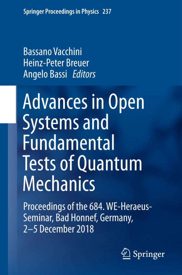 Advances In Open Systems And Fundamental Tests Of Quantum Mechanics Proceedings Of The 684 Weheraeusseminar Bad Honnef Germany 25 December 2018 1st Ed 2019 Bassano Vacchini