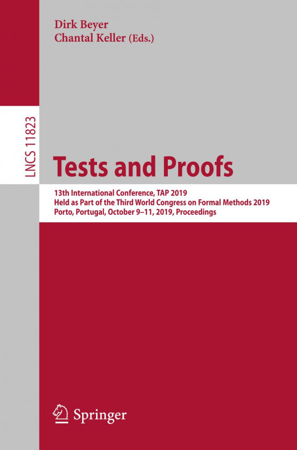 Tests And Proofs 13th International Conference Tap 2019 Held As Part Of The Third World Congress On Formal Methods 2019 Porto Portugal October 911 2019 Proceedings 1st Ed 2019 Dirk Beyer