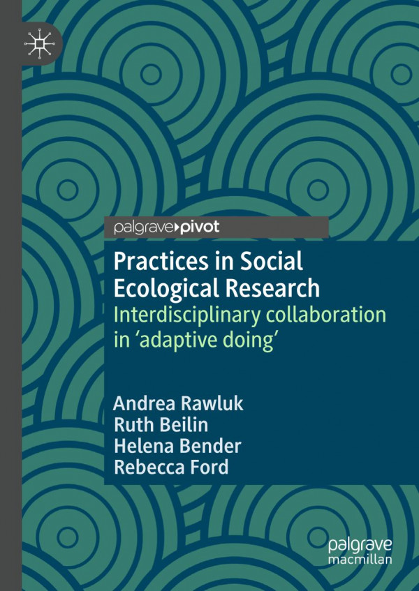 Practices In Social Ecological Research Interdisciplinary Collaboration In Adaptive Doing 1st Ed 2020 Andrea Rawluk