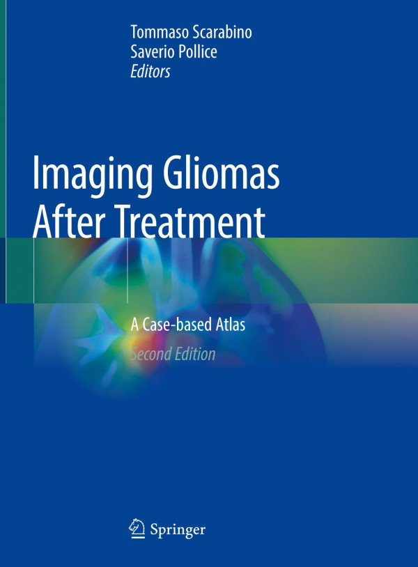 Imaging Gliomas After Treatment A Casebased Atlas 2nd Ed 2020 Tommaso Scarabino