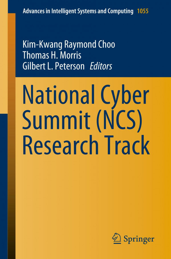 National Cyber Summit Ncs Research Track 1st Ed 2020 Kimkwang Raymond Choo