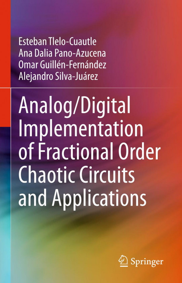 Analogdigital Implementation Of Fractional Order Chaotic Circuits And Applications 1st Ed 2020 Esteban Tlelocuautle