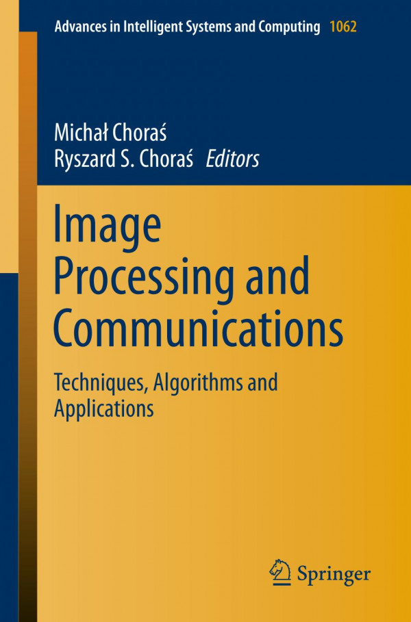 Image Processing And Communications Techniques Algorithms And Applications 1st Ed 2020 Micha Chora
