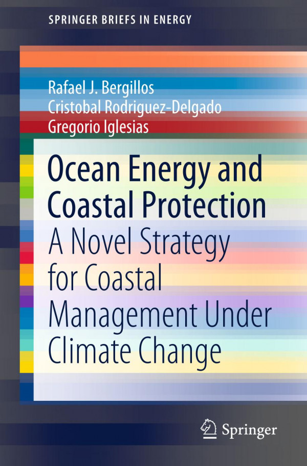 Ocean Energy And Coastal Protection A Novel Strategy For Coastal Management Under Climate Change 1st Ed 2020 Rafael J Bergillos