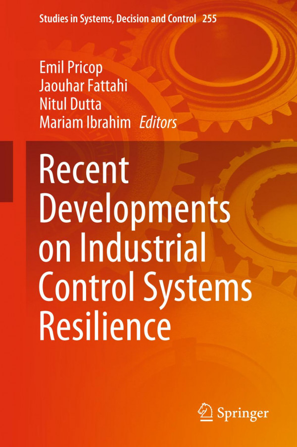 Recent Developments On Industrial Control Systems Resilience 1st Ed 2020 Emil Pricop