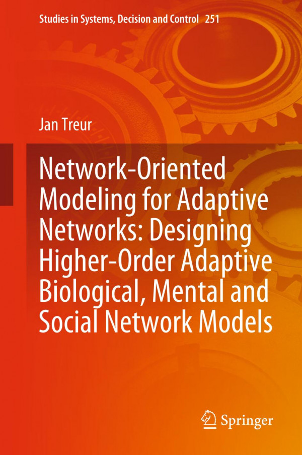 Networkoriented Modeling For Adaptive Networks Designing Higherorder Adaptive Biological Mental And Social Network Models 1st Ed 2020 Jan Treur