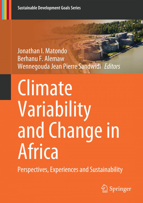 Climate Variability And Change In Africa Perspectives Experiences And Sustainability 1st Ed 2020 Jonathan I Matondo