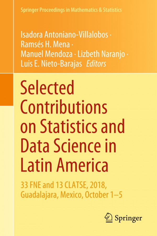 Selected Contributions On Statistics And Data Science In Latin America 33 Fne And 13 Clatse 2018 Guadalajara Mexico October 15 1st Ed 2019 Isadora Antonianovillalobos