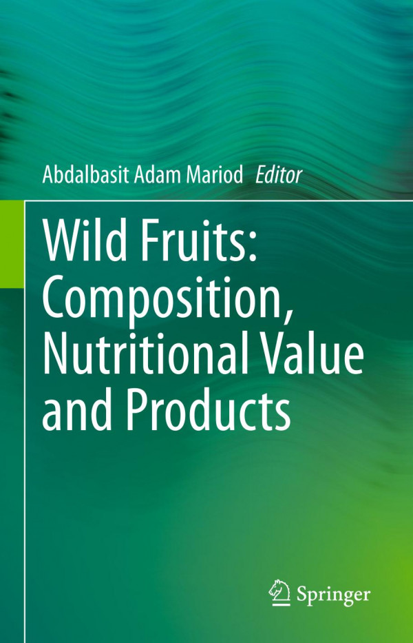 Wild Fruits Composition Nutritional Value And Products 1st Ed 2019 Abdalbasit Adam Mariod