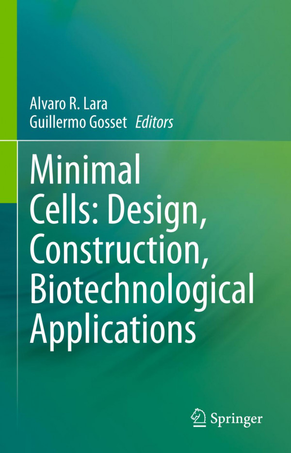 Minimal Cells Design Construction Biotechnological Applications 1st Ed 2020 Alvaro R Lara