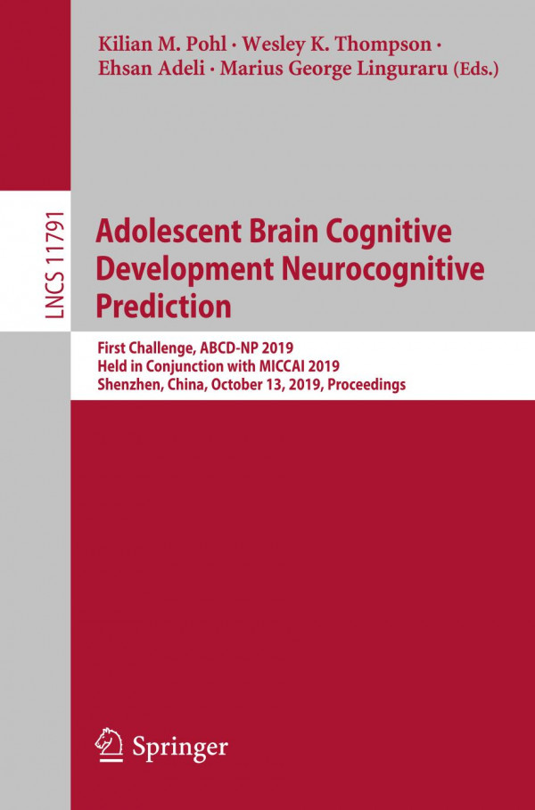 Adolescent Brain Cognitive Development Neurocognitive Prediction First Challenge Abcdnp 2019 Held In Conjunction With Miccai 2019 Shenzhen China October 13 2019 Proceedings 1st Ed 2019 Kilian M Pohl