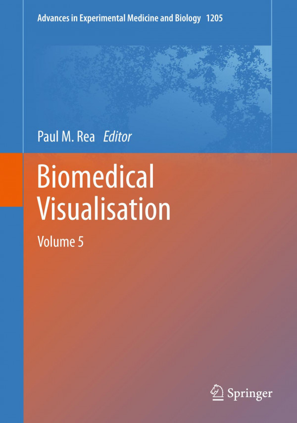 Biomedical Visualisation Volume 5 1st Ed 2019 Paul M Rea
