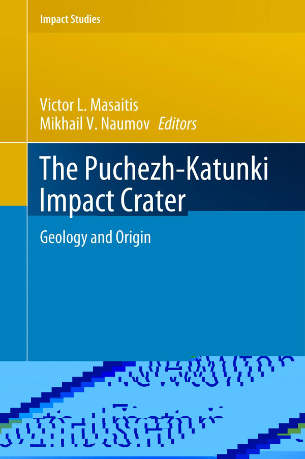 The Puchezhkatunki Impact Crater Geology And Origin 1st Ed 2020 Victor L Masaitis