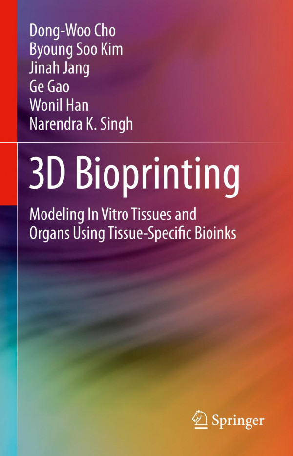 3d Bioprinting Modeling In Vitro Tissues And Organs Using Tissuespecific Bioinks 1st Ed 2019 Dongwoo Cho