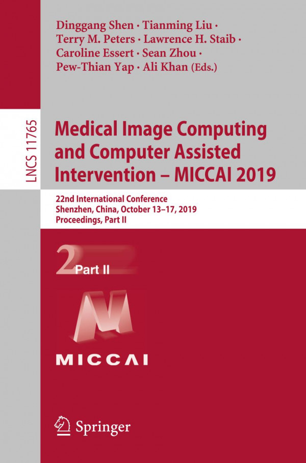 Medical Image Computing And Computer Assisted Intervention Miccai 2019 22nd International Conference Shenzhen China October 1317 2019 Proceedings Part Ii 1st Ed 2019 Dinggang Shen