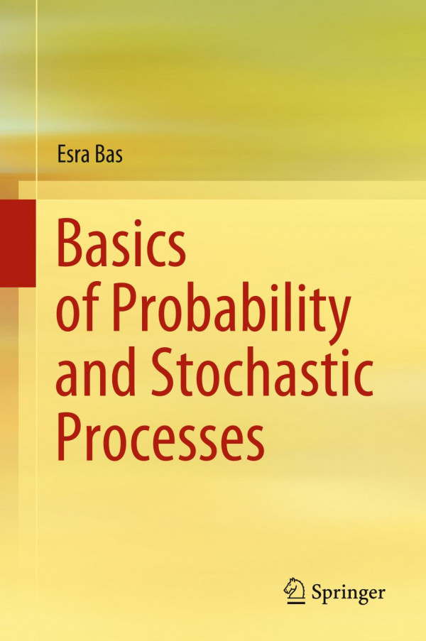 Basics Of Probability And Stochastic Processes 1st Ed 2019 Esra Bas