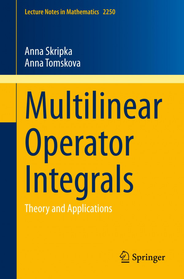 Multilinear Operator Integrals Theory And Applications 1st Ed 2019 Anna Skripka
