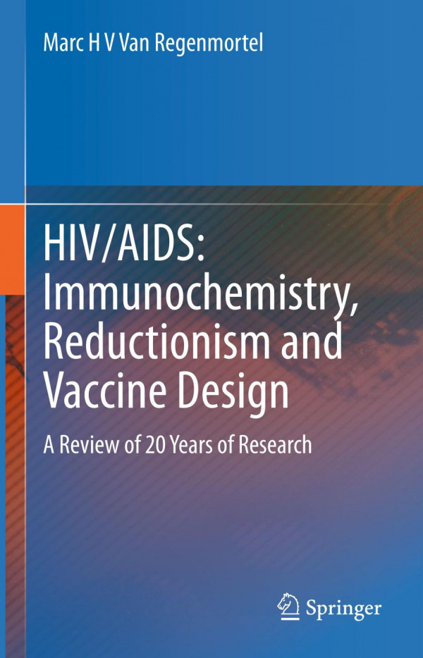 Hivaids Immunochemistry Reductionism And Vaccine Design A Review Of 20 Years Of Research 1st Ed 2019 Marc H V Van Regenmortel