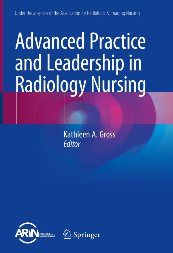 Advanced Practice And Leadership In Radiology Nursing 1st Ed 2020 Kathleen A Gross