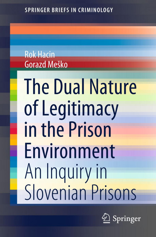 The Dual Nature Of Legitimacy In The Prison Environment An Inquiry In Slovenian Prisons 1st Ed 2020 Rok Hacin