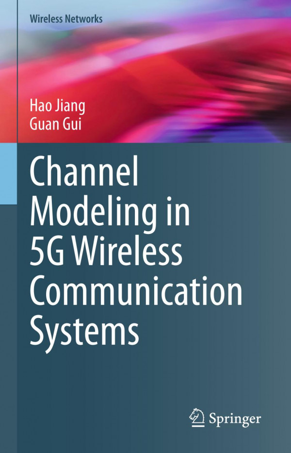 Channel Modeling In 5g Wireless Communication Systems 1st Ed 2020 Hao Jiang