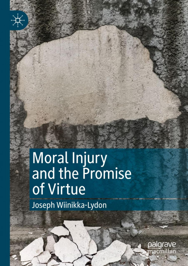 Moral Injury And The Promise Of Virtue 1st Ed 2019 Joseph Wiinikkalydon