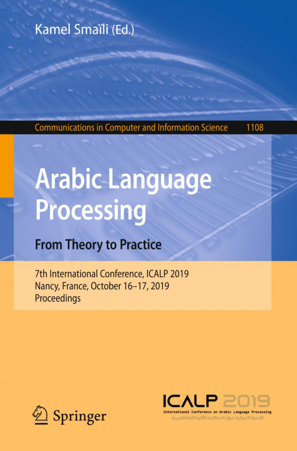 Arabic Language Processing From Theory To Practice 7th International Conference Icalp 2019 Nancy France October 1617 2019 Proceedings 1st Ed 2019 Kamel Smaïli