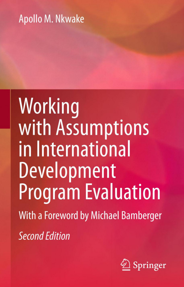 Working With Assumptions In International Development Program Evaluation With A Foreword By Michael Bamberger 2nd Ed 2020 Apollo M Nkwake