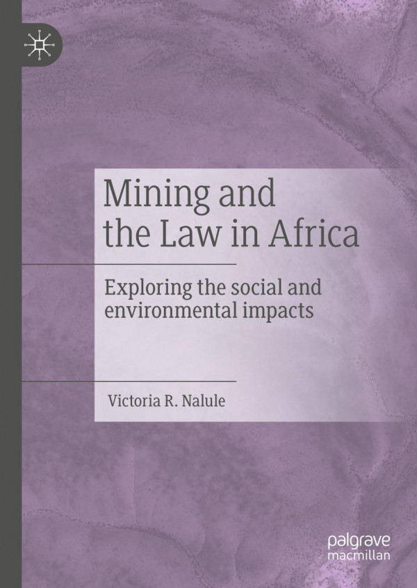 Mining And The Law In Africa Exploring The Social And Environmental Impacts 1st Ed 2020 Victoria R Nalule