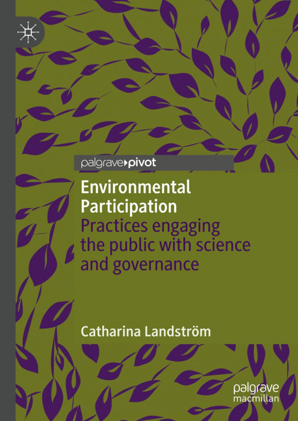 Environmental Participation Practices Engaging The Public With Science And Governance 1st Ed 2020 Catharina Landstrm