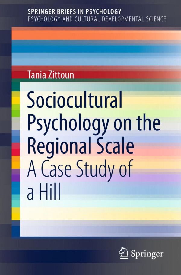 Sociocultural Psychology On The Regional Scale A Case Study Of A Hill 1st Ed 2019 Tania Zittoun