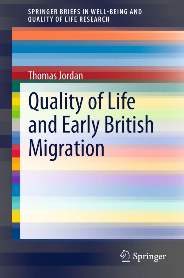 Quality Of Life And Early British Migration 1st Ed 2020 Thomas Jordan