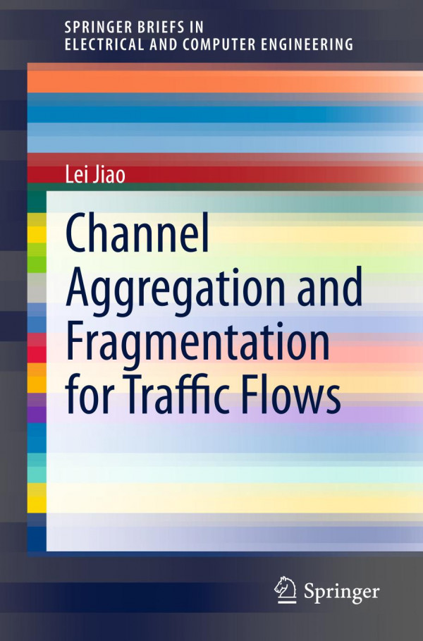 Channel Aggregation And Fragmentation For Traffic Flows 1st Ed 2020 Lei Jiao