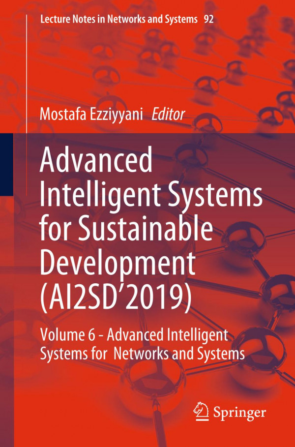 Advanced Intelligent Systems For Sustainable Development Ai2sd2019 Volume 6 Advanced Intelligent Systems For Networks And Systems 1st Ed 2020 Mostafa Ezziyyani