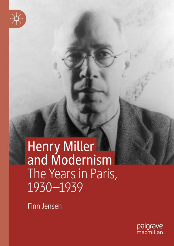 Henry Miller And Modernism The Years In Paris 19301939 1st Ed 2019 Finn Jensen