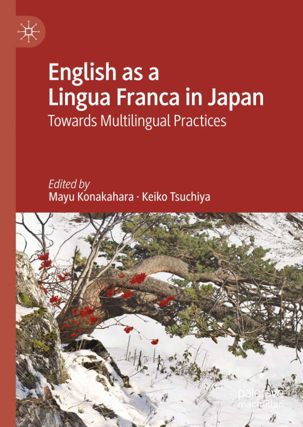 English As A Lingua Franca In Japan Towards Multilingual Practices 1st Ed 2020 Mayu Konakahara