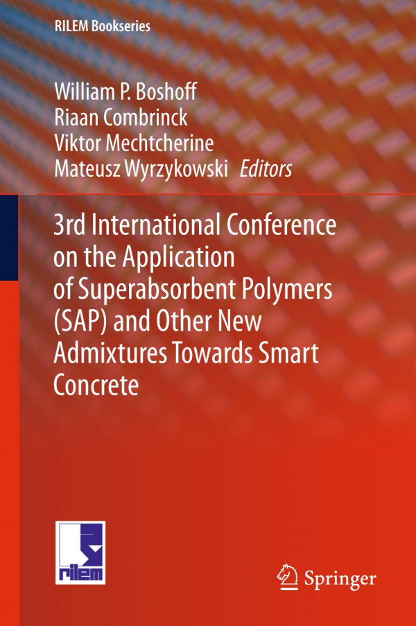 3rd International Conference On The Application Of Superabsorbent Polymers Sap And Other New Admixtures Towards Smart Concrete 1st Ed 2020 William P Boshoff